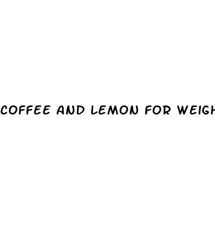 coffee and lemon for weight loss reviews