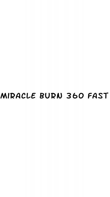 miracle burn 360 fast acting weight loss pills