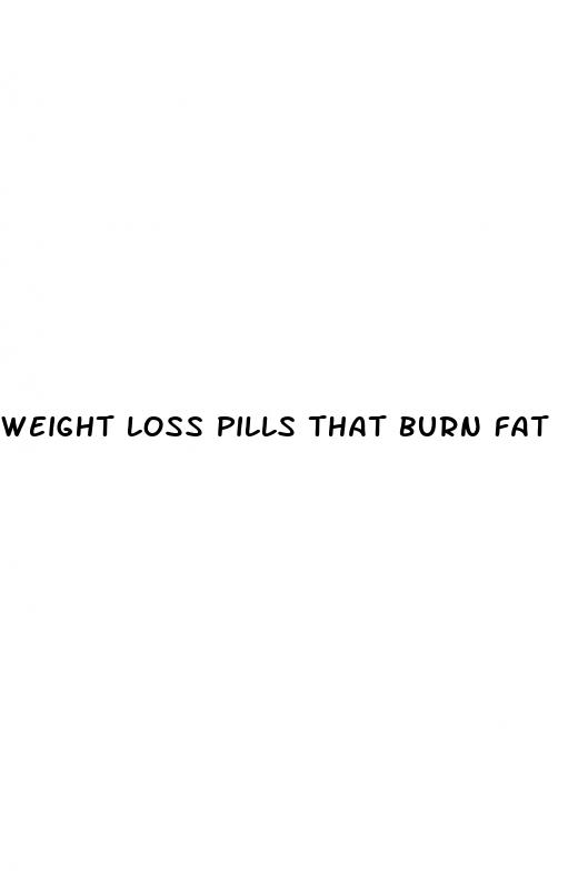 weight loss pills that burn fat