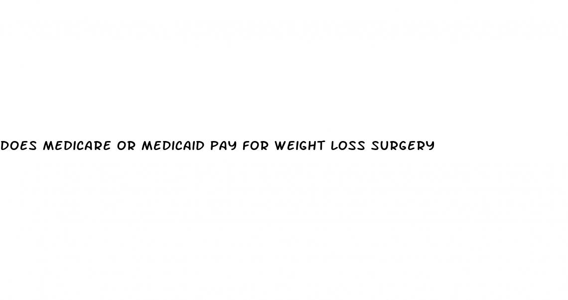 does medicare or medicaid pay for weight loss surgery