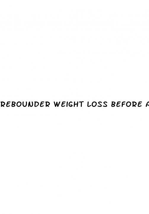 rebounder weight loss before and after