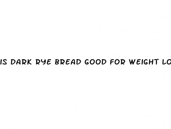 is dark rye bread good for weight loss