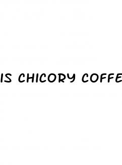 is chicory coffee good for weight loss