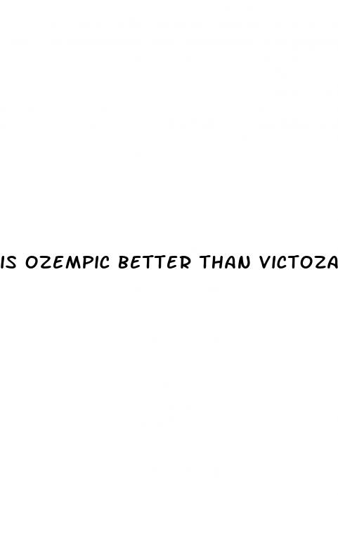 is ozempic better than victoza for weight loss
