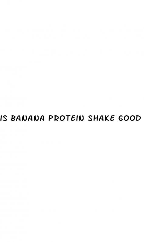 is banana protein shake good for weight loss