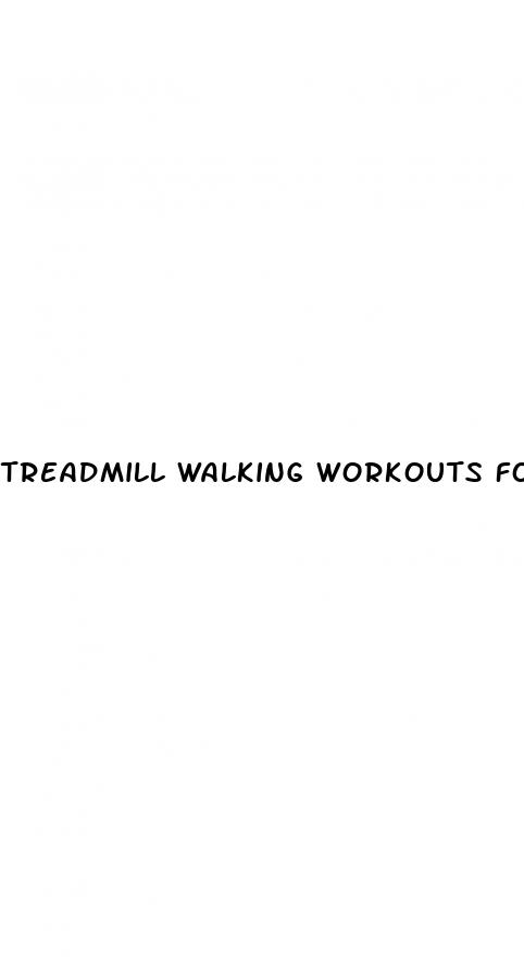 treadmill walking workouts for weight loss