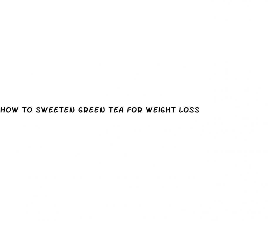 how to sweeten green tea for weight loss