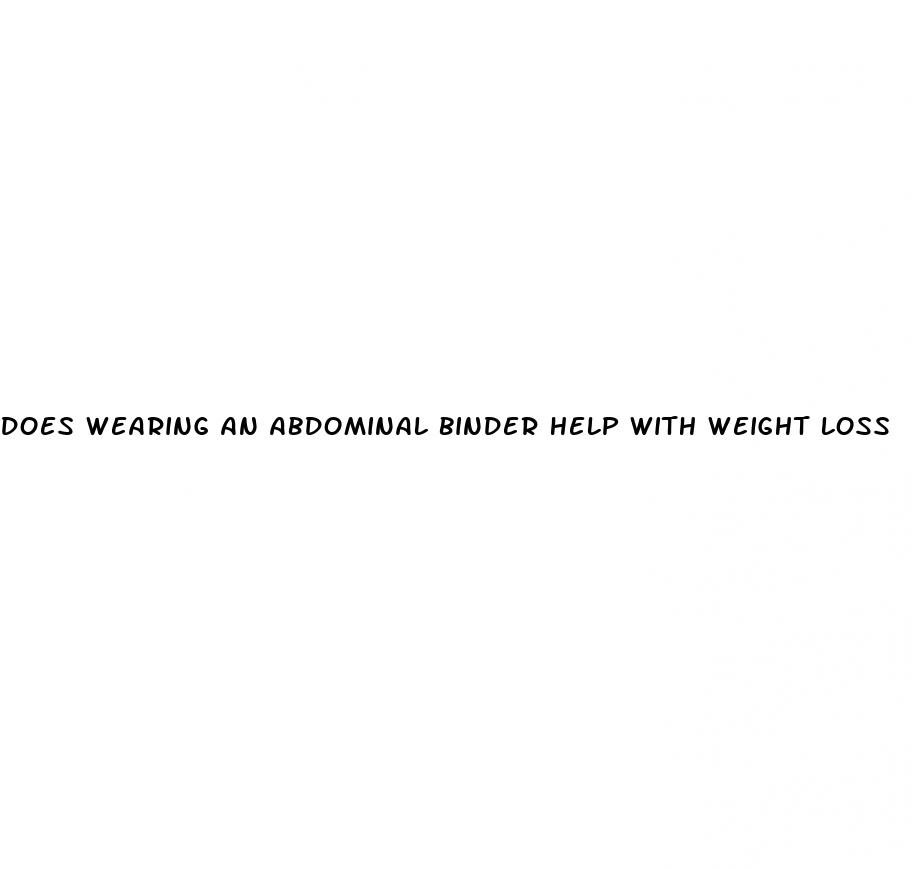 does wearing an abdominal binder help with weight loss