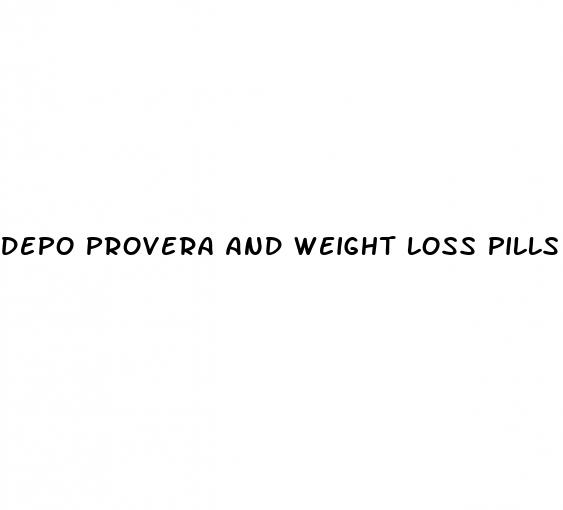 depo provera and weight loss pills