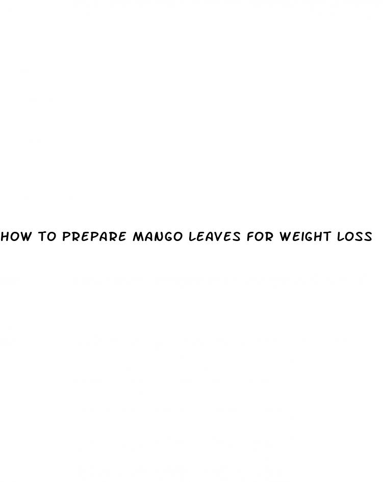how to prepare mango leaves for weight loss