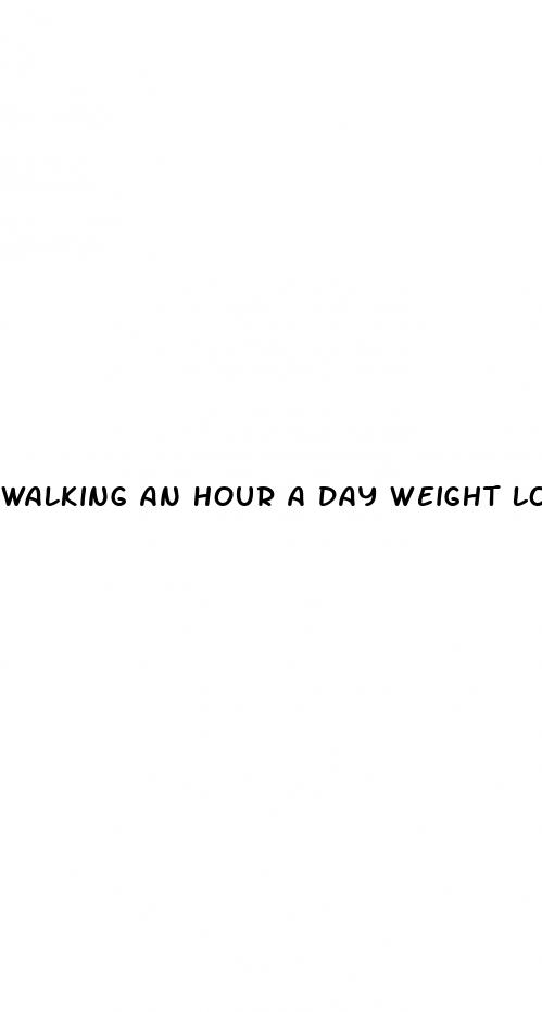 walking an hour a day weight loss