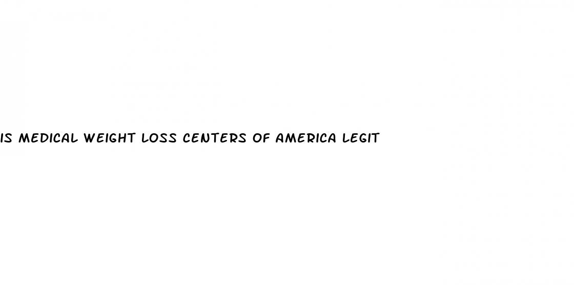 is medical weight loss centers of america legit