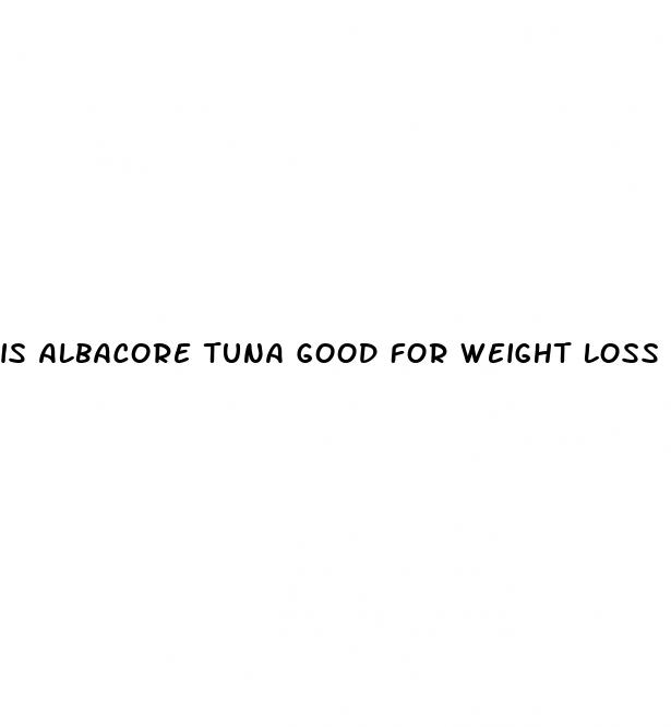 is albacore tuna good for weight loss