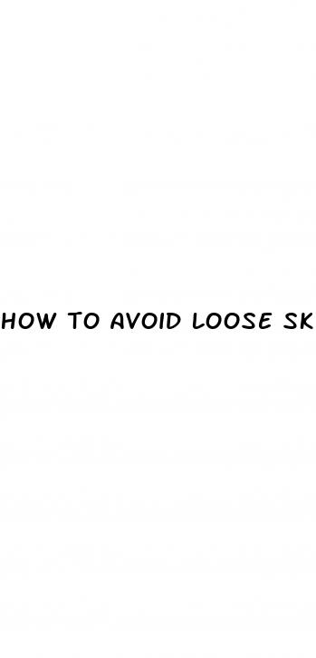how to avoid loose skin during weight loss surgery