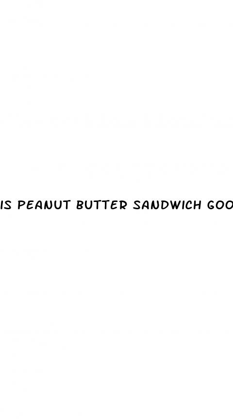is peanut butter sandwich good for weight loss