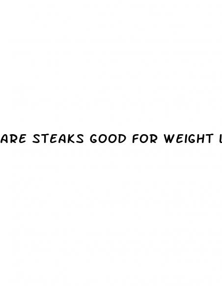 are steaks good for weight loss