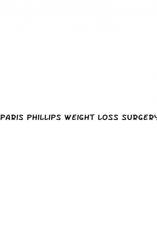 paris phillips weight loss surgery