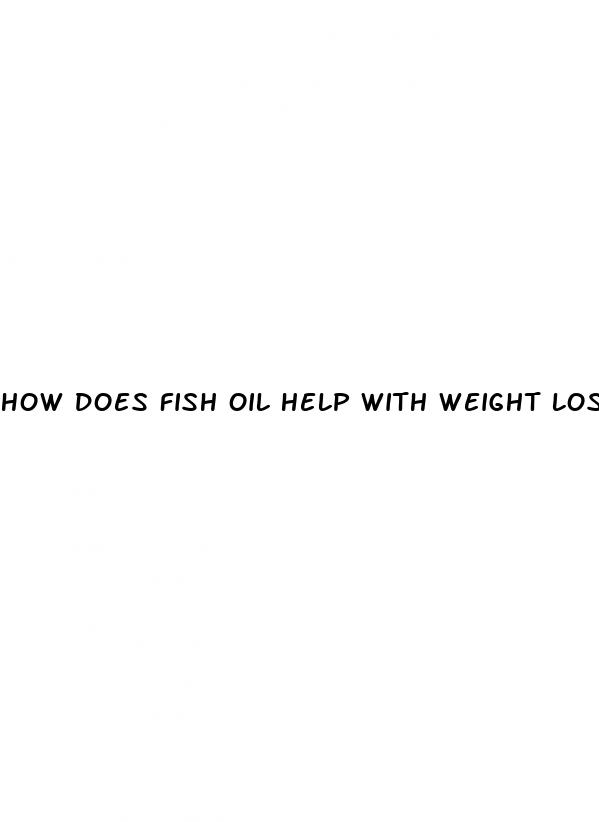 how does fish oil help with weight loss