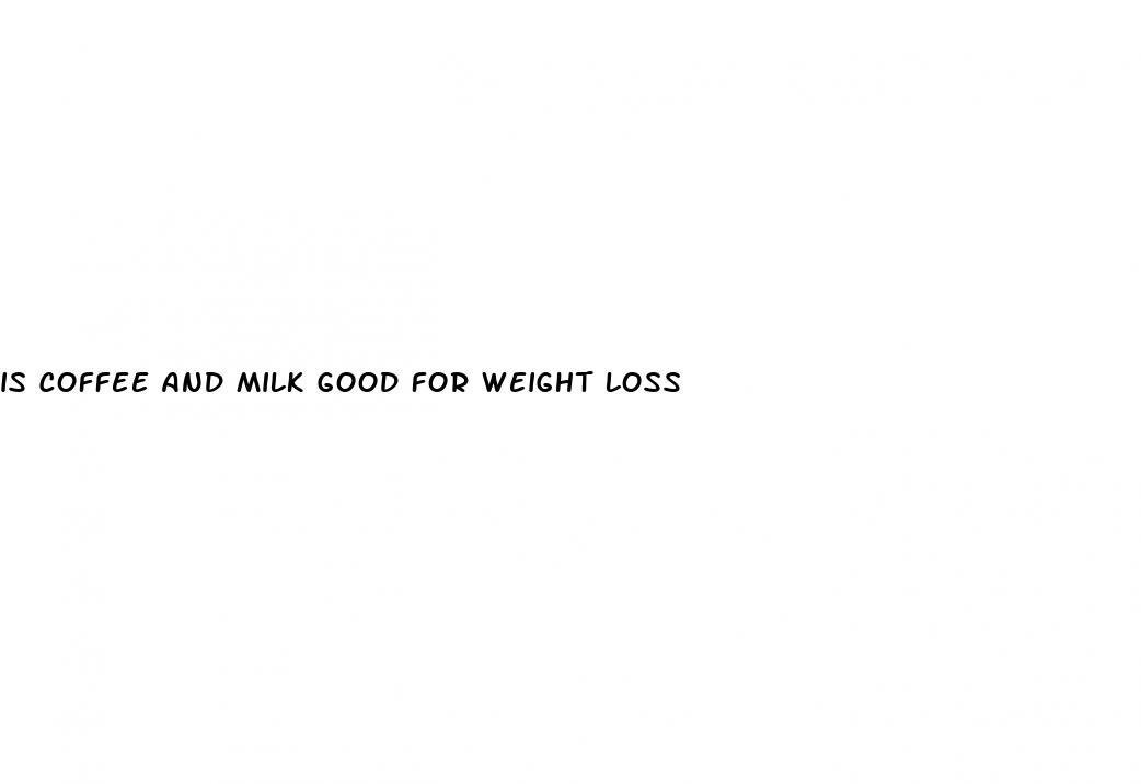 is coffee and milk good for weight loss
