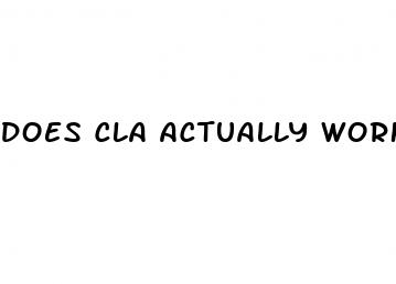does cla actually work for weight loss