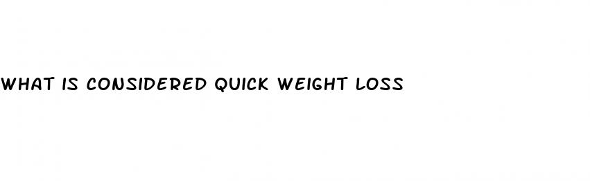 what is considered quick weight loss