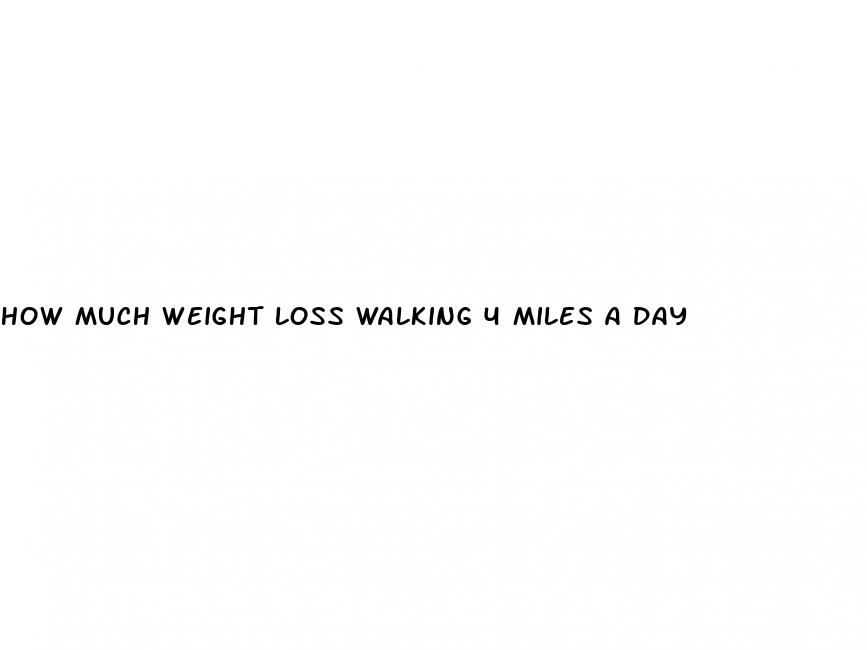 how much weight loss walking 4 miles a day