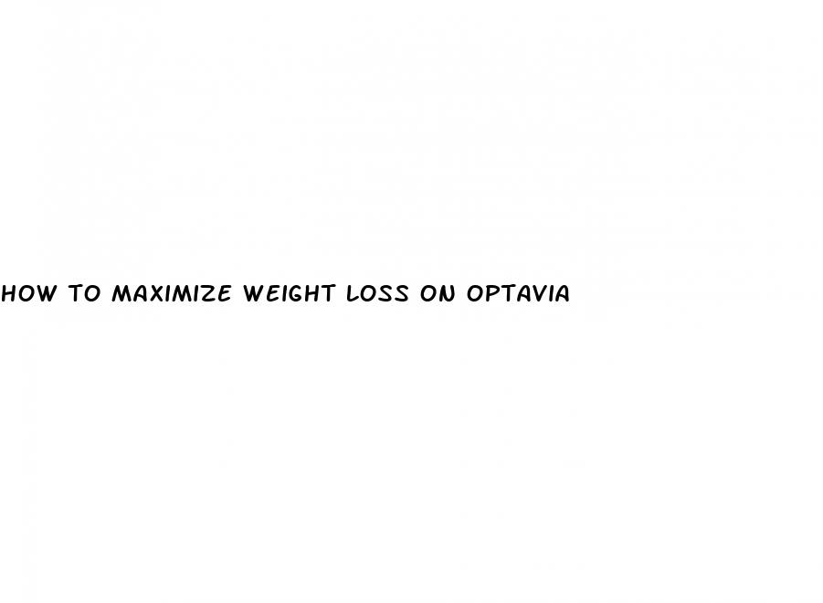 how to maximize weight loss on optavia