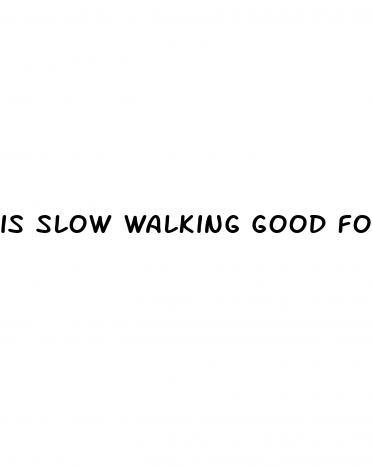 is slow walking good for weight loss