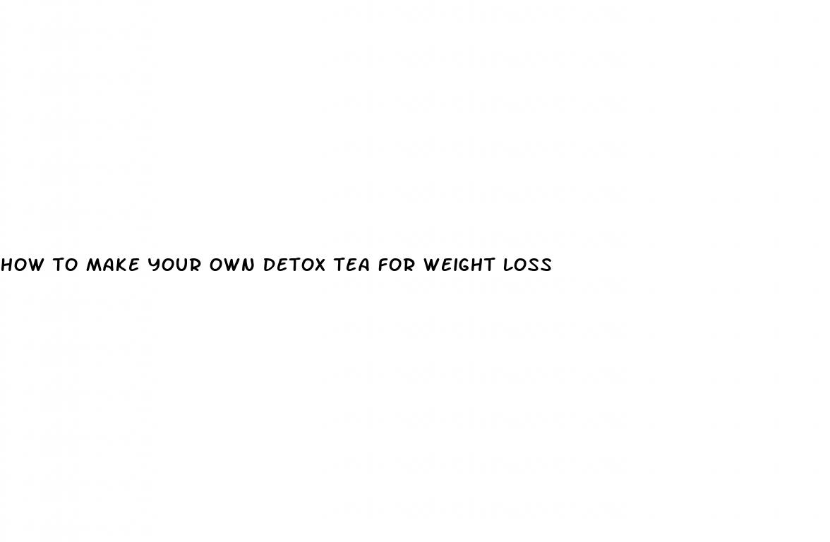 how to make your own detox tea for weight loss