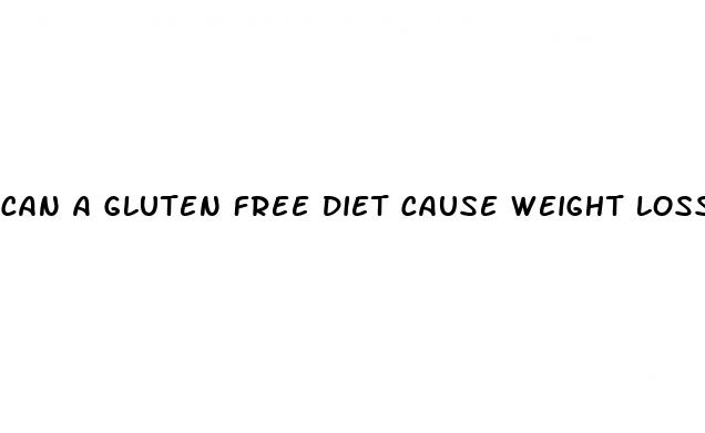 can a gluten free diet cause weight loss