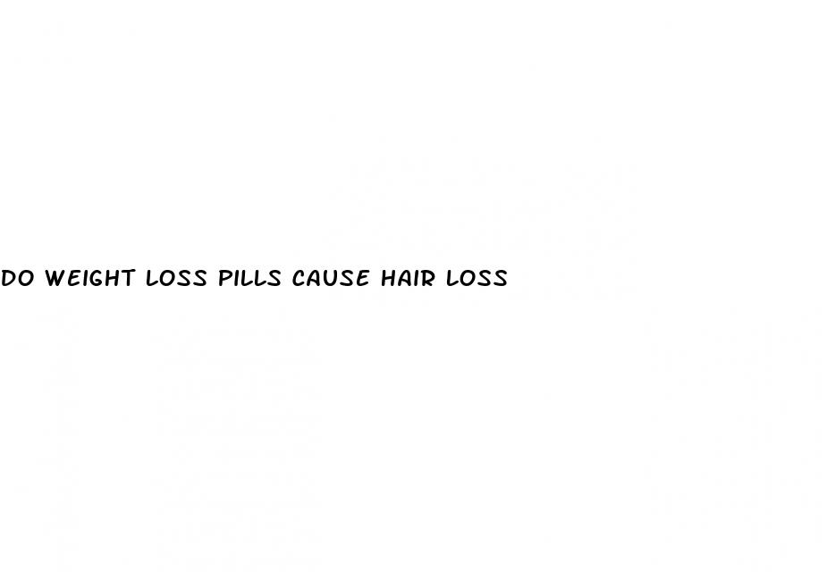 do weight loss pills cause hair loss
