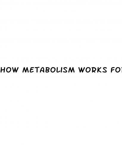 how metabolism works for weight loss