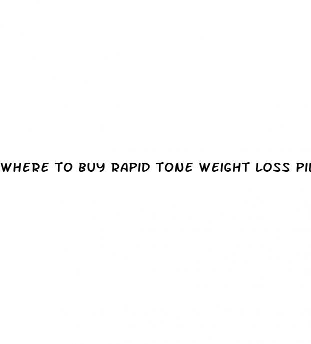 where to buy rapid tone weight loss pills