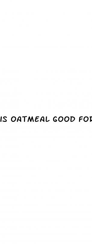 is oatmeal good for weight loss or gain