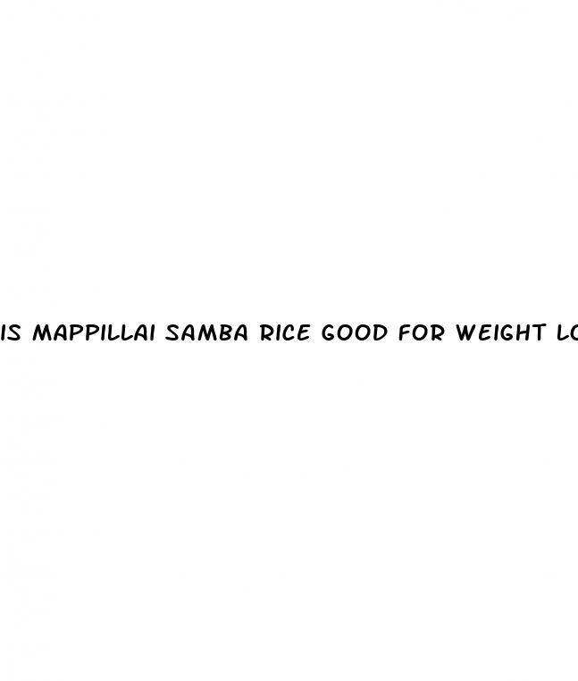is mappillai samba rice good for weight loss