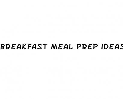breakfast meal prep ideas for weight loss