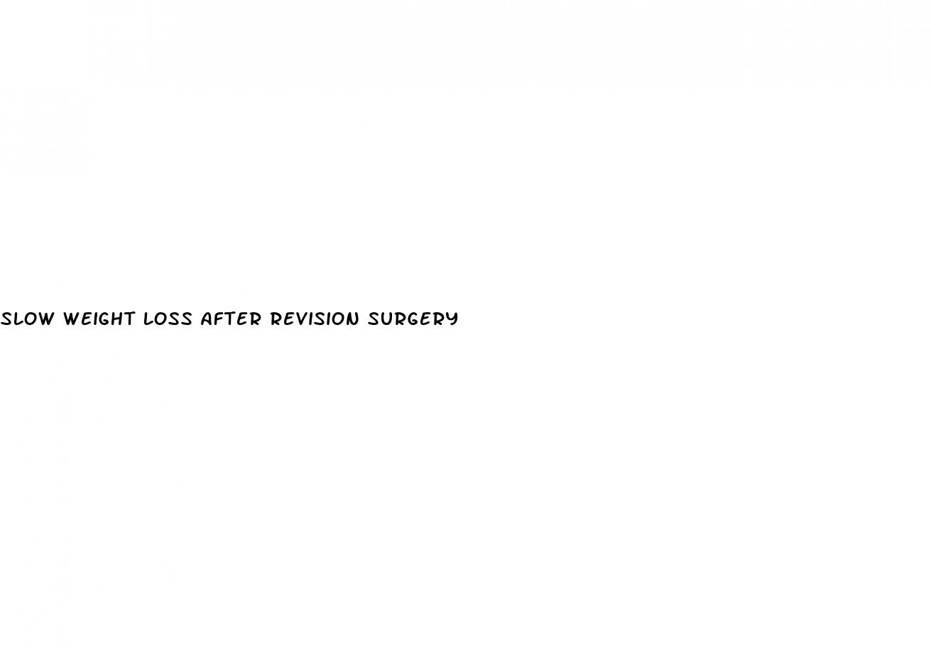 slow weight loss after revision surgery