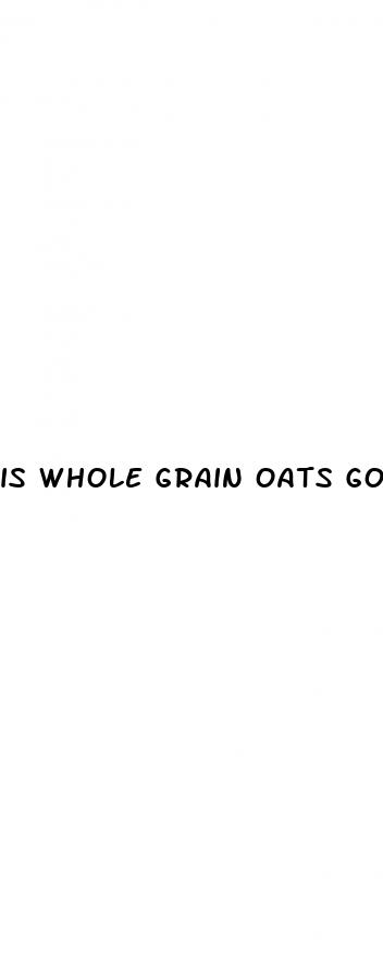 is whole grain oats good for weight loss