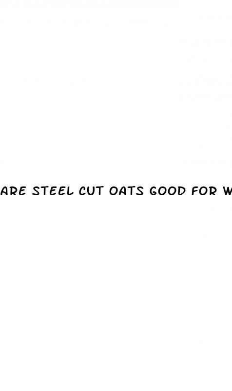 are steel cut oats good for weight loss