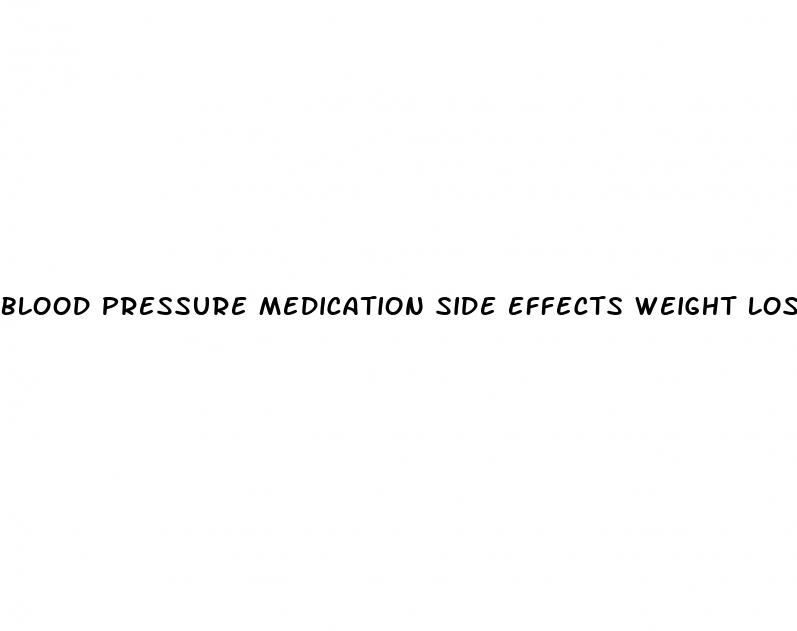 blood pressure medication side effects weight loss