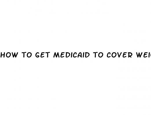 how to get medicaid to cover weight loss surgery