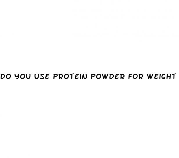 do you use protein powder for weight loss