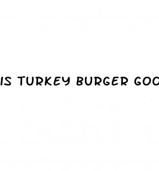 is turkey burger good for weight loss