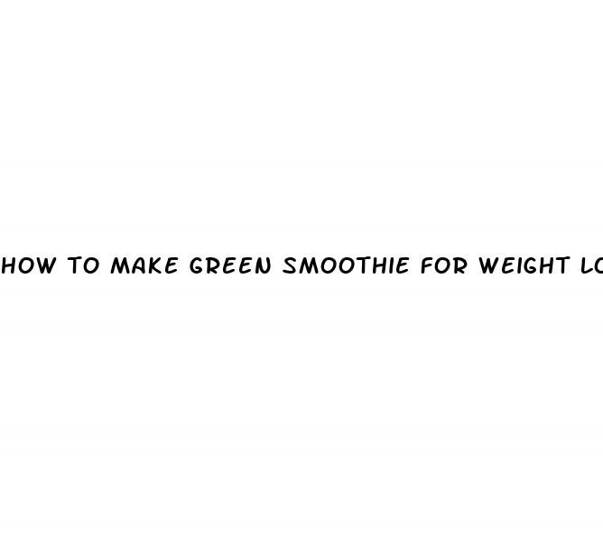 how to make green smoothie for weight loss