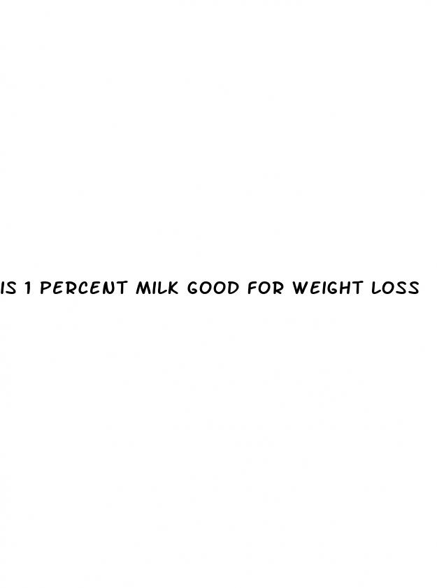 is 1 percent milk good for weight loss