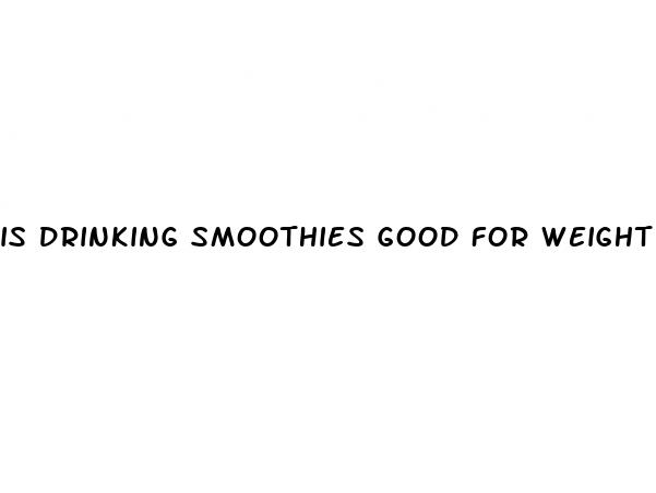 is drinking smoothies good for weight loss