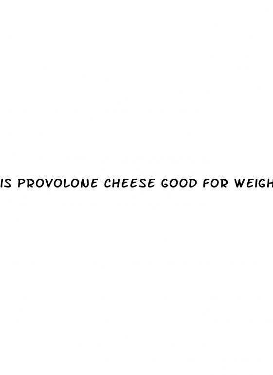 is provolone cheese good for weight loss