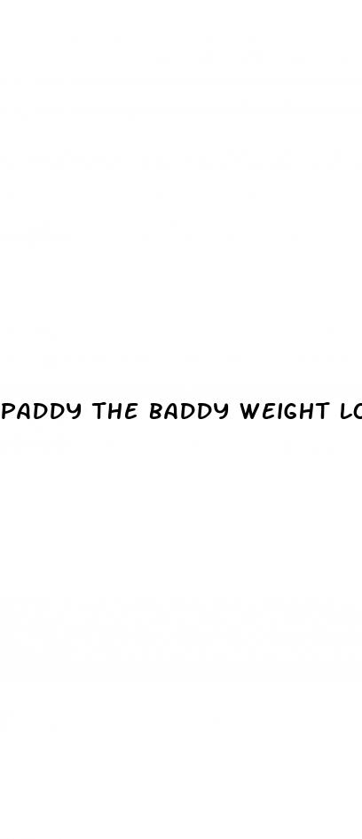 paddy the baddy weight loss