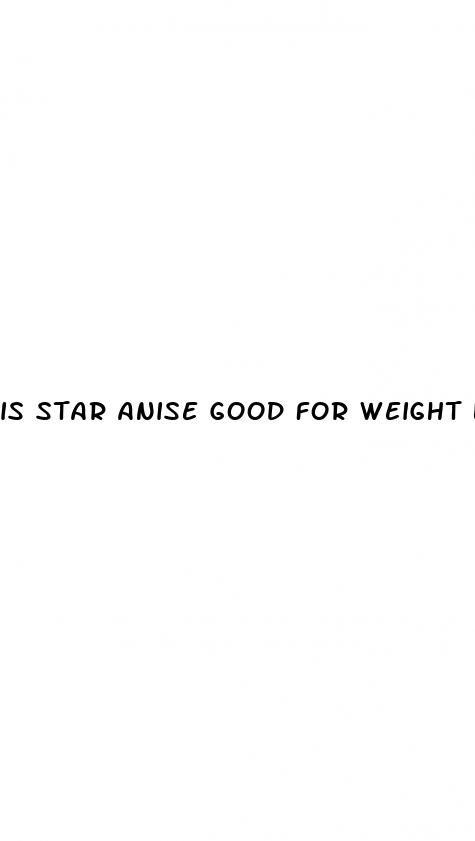 is star anise good for weight loss