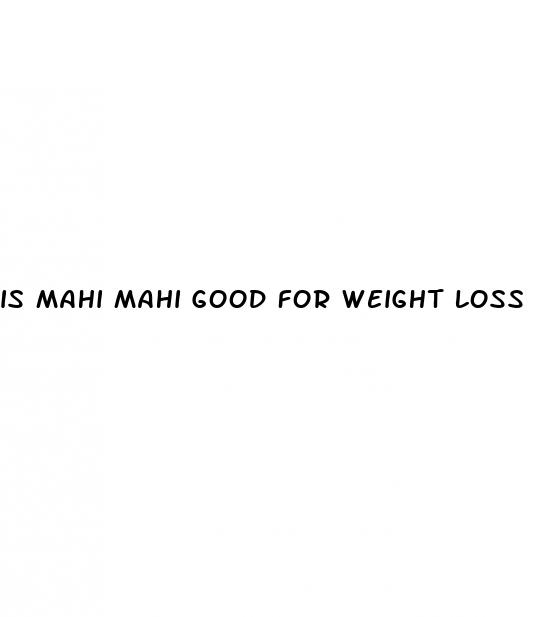 is mahi mahi good for weight loss